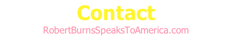 Contact RobertBurnsSpeaksToAmerica.com